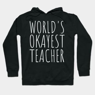 Worlds Okayest Teacher Funny School Hoodie